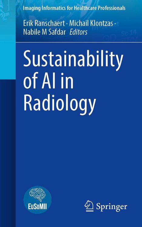 "Sustainability of AI in Radiology" von Erik Ranschaert, Michail Klontzas, Nabile M Safdar. Blaues Cover mit EuSoMII und Springer-Logo.