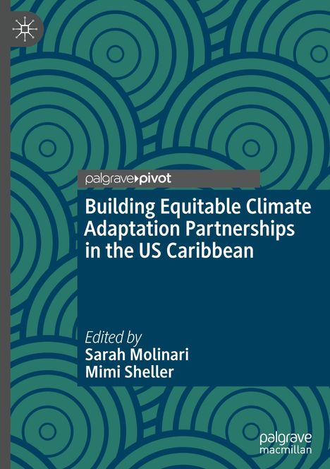 „Building Equitable Climate Adaptation Partnerships in the US Caribbean. Edited by Sarah Molinari, Mimi Sheller.“ Hintergrund: grüne Kreise.