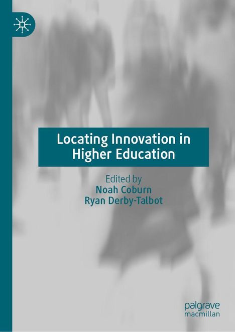 „Locating Innovation in Higher Education“: Editiert von Noah Coburn, Ryan Derby-Talbot. Unscharfe Personen im Hintergrund.