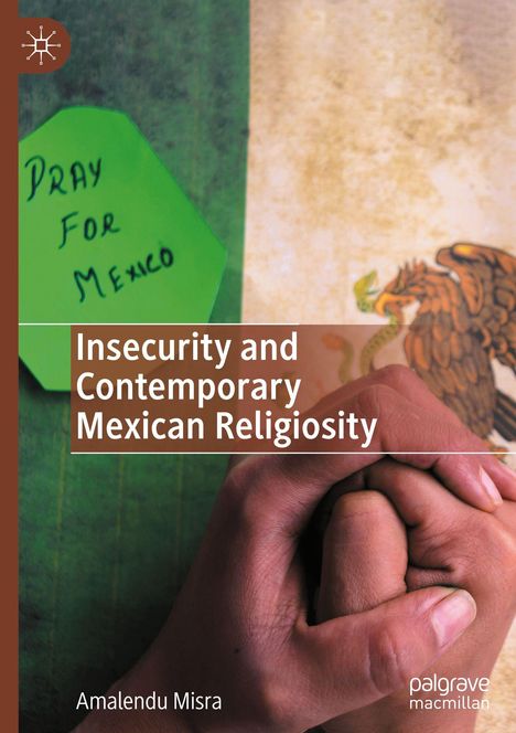Titel: "Insecurity and Contemporary Mexican Religiosity". Notiz "Pray for Mexico". Hände zusammengelegt vor Hintergrund mit Adler.