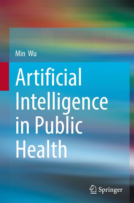 Buchtitel: "Artificial Intelligence in Public Health" von Min Wu. Hintergrund in bunten Streifen, Verlagslogo unten.