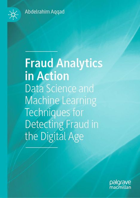 "Fraud Analytics in Action: Data Science and Machine Learning Techniques for Detecting Fraud in the Digital Age." Blaues Design.