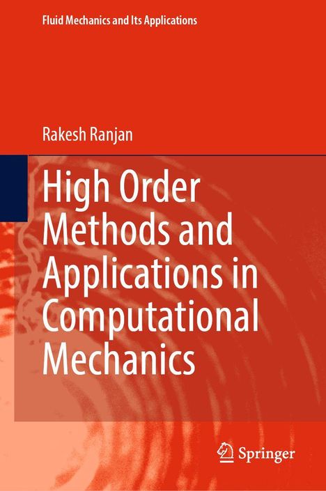 "High Order Methods and Applications in Computational Mechanics" von Rakesh Ranjan. Rotes Cover, Springer-Logo.
