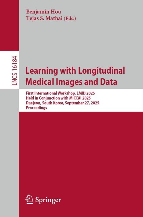 Buchtitel: "Learning with Longitudinal Medical Images and Data". Autoren: Benjamin Hou, Tejas S. Mathai. Springer-Logo unten.