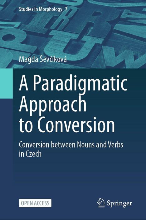 "Studies in Morphology 7. A Paradigmatic Approach to Conversion: Conversion between Nouns and Verbs in Czech."