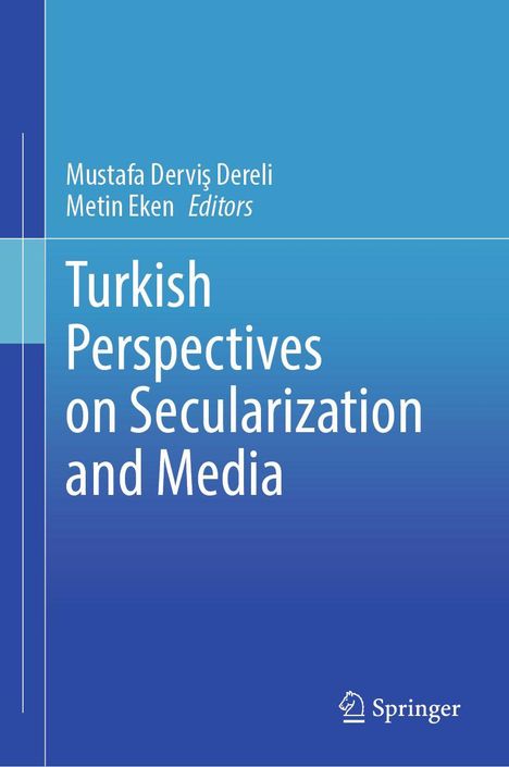 "Turkish Perspectives on Secularization and Media" von Mustafa Derviş Dereli und Metin Eken, Herausgeber. Springer Logo.