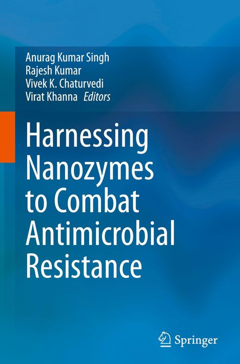 Titel: Harnessing Nanozymes to Combat Antimicrobial Resistance. Autoren: Anurag Kumar Singh, Rajesh Kumar. Blauer Hintergrund.