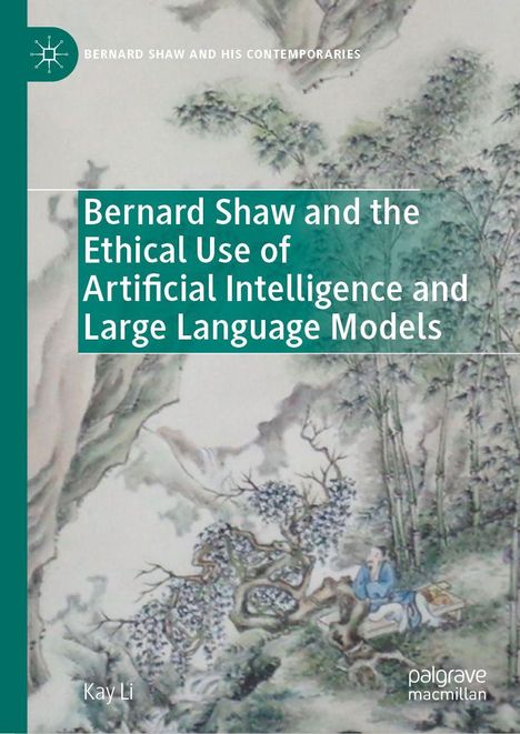 Titel: "Bernard Shaw and the Ethical Use of Artificial Intelligence and Large Language Models". Illustration: Natur mit Person.