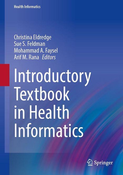„Health Informatics“, Titel „Introductory Textbook in Health Informatics“, Autoren: Christina Eldredge, Sue S. Feldman.