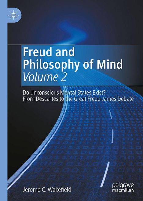 "Freud and Philosophy of Mind, Volume 2. Do Unconscious Mental States Exist?" Blaue Straße mit Einsen und Nullen, Autor Jerome C. Wakefield.