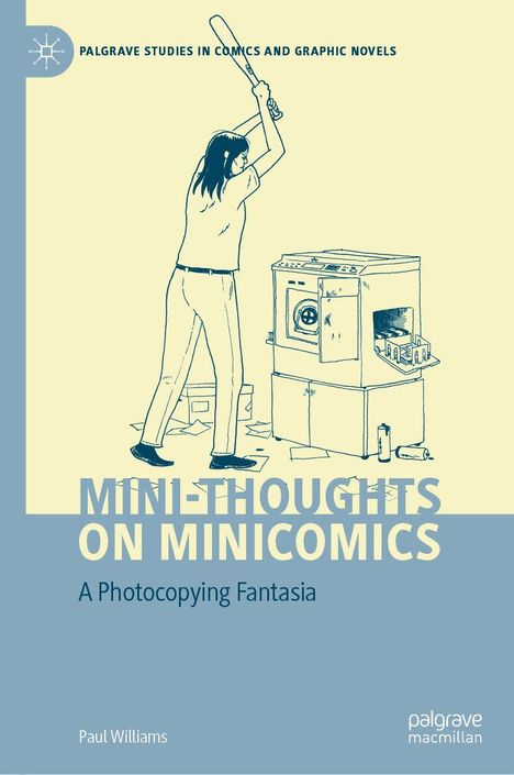"PALGRAVE STUDIES IN COMICS AND GRAPHIC NOVELS", "MINI-THOUGHTS ON MINICOMICS", "A Photocopying Fantasia", Paul Williams. Illustration einer Person mit Schläger vor einem Kopierer.