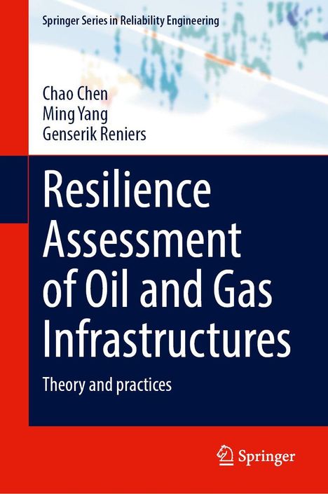 "Resilience Assessment of Oil and Gas Infrastructures" von Chao Chen, Ming Yang, Genserik Reniers. Springer-Logo unten rechts.