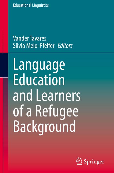 Text: "Educational Linguistics. Vander Tavares, Sílvia Melo-Pfeifer, Editors. Language Education and Learners of a Refugee Background." Cover in Blau und Rot. Springer-Logo unten.