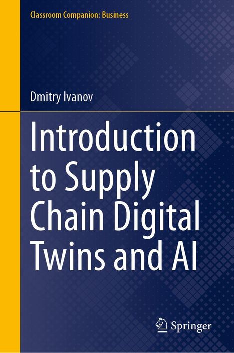 Text: "Introduction to Supply Chain Digital Twins and AI", "Dmitry Ivanov". Blaues Mustercover, Springer-Logo.