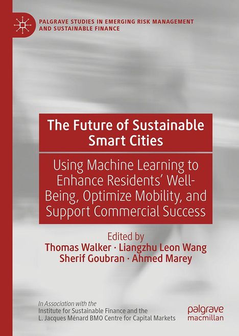 "The Future of Sustainable Smart Cities: Using Machine Learning to Enhance Residents’ Well-Being, Optimize Mobility." Buchumschlag.