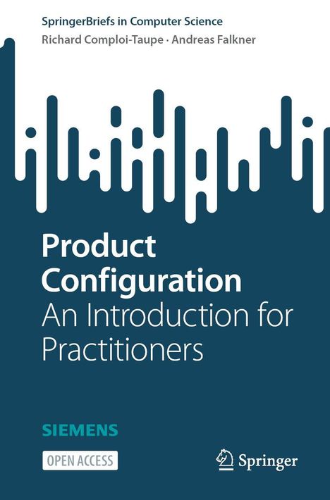 „Product Configuration: An Introduction for Practitioners“ von Richard Comploi-Taupe, Andreas Falkner. Springer-Briefs.