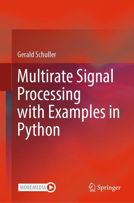 Titel: Multirate Signal Processing with Examples in Python. Autor: Gerald Schuller.  Hintergrund in Rottönen. Logos von MOREMEDIA und Springer.