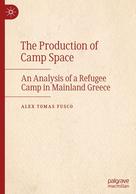 "The Production of Camp Space" in Rot, Autor Alex Tomas Fusco. Untertitel: Analyse eines Flüchtlingslagers in Griechenland.