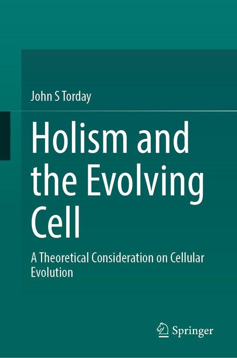 "Holism and the Evolving Cell" von John S Torday, mit zusätzlichem Text über Zellentwicklungstheorie. Springer-Logo unten.
