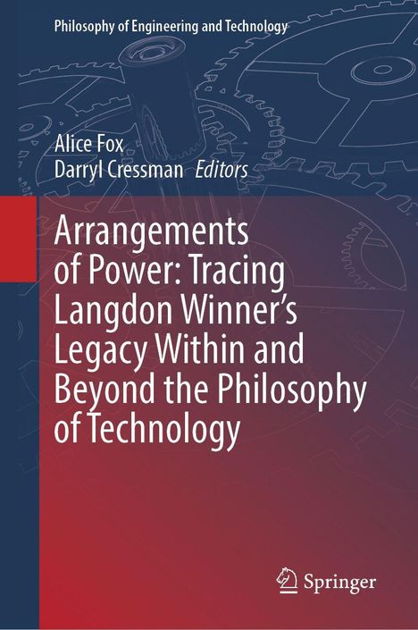 "Arrangements of Power: Tracing Langdon Winner’s Legacy Within and Beyond the Philosophy of Technology." Technisches Design.