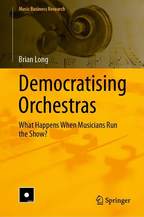 "Democratising Orchestras: What Happens When Musicians Run the Show?" von Brian Long. Gelbes Cover, Violinenteil im Hintergrund.