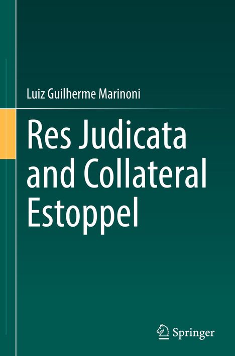 Luiz Guilherme Marinoni. Res Judicata and Collateral Estoppel. Grüner Hintergrund, Springer-Logo unten rechts.