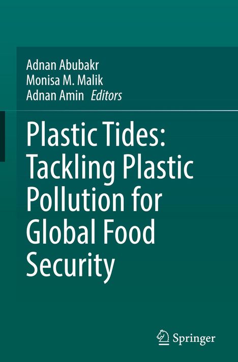 Oben stehen die Namen: Adnan Abubakr, Monisa M. Malik, Adnan Amin. Titel: "Plastic Tides: Tackling Plastic Pollution for Global Food Security". Unten rechts ist ein Springer-Logo.