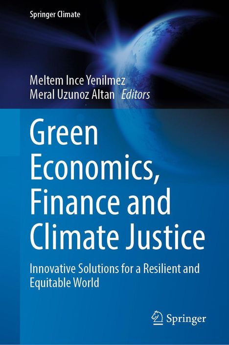 Oben links: "Springer Climate". Autoren: Meltem Ince Yenilmez, Meral Uzunoz Altan. Titel: "Green Economics, Finance and Climate Justice". Darunter: "Innovative Solutions for a Resilient and Equitable World". Rechts: Erdkugel im Weltall.