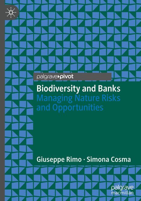 "Biodiversity and Banks: Managing Nature Risks and Opportunities" von Giuseppe Rimo, Simona Cosma. Geometrisches Muster.