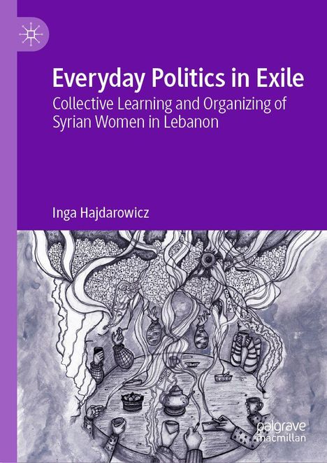 "Everyday Politics in Exile: Collective Learning and Organizing of Syrian Women in Lebanon" von Inga Hajdarowicz. Illustration zeigt Menschen um einen Tisch.
