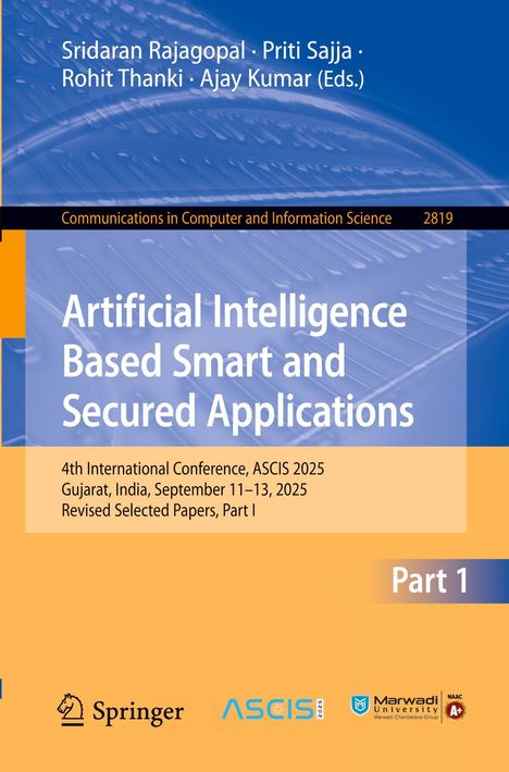Titel: Artificial Intelligence Based Smart and Secured Applications, Konferenzdetails: ASCIS 2025, Gujarat, Indien.
