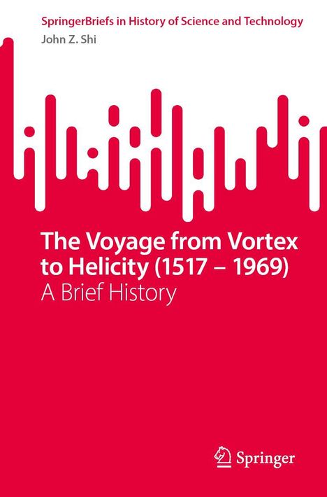 "The Voyage from Vortex to Helicity (1517–1969): A Brief History." Oben rote Balkengrafik, unten Springer-Logo.