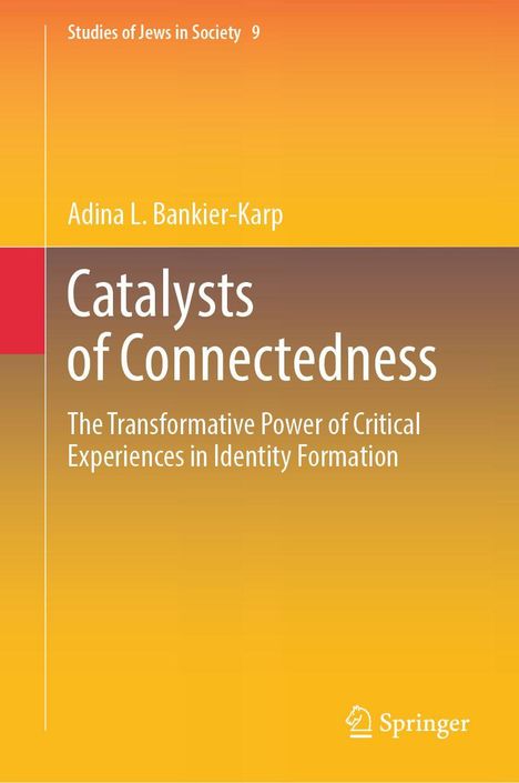 Titel: "Catalysts of Connectedness", Autor: Adina L. Bankier-Karp, Serie: Studies of Jews in Society 9, Verlag: Springer, farbenfrohes Design.