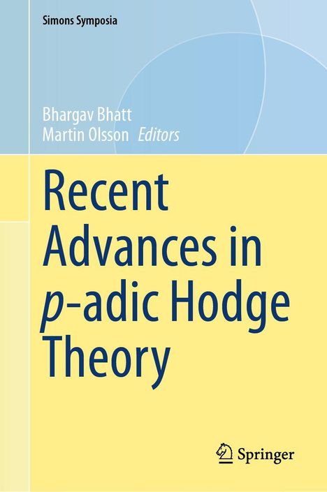 Titel: "Recent Advances in p-adic Hodge Theory". Oben: "Simons Symposia". Namen: Bhargav Bhatt, Martin Olsson. Springer-Logo.