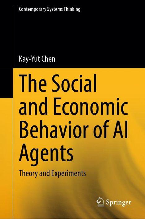 Text oben: "Contemporary Systems Thinking".  
Titel: "The Social and Economic Behavior of AI Agents".  
Autor: Kay-Yut Chen.  
Verlag: Springer.