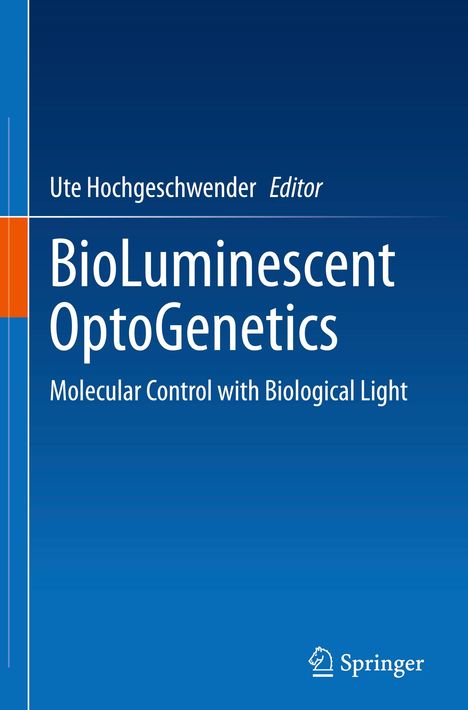 Ute Hochgeschwender, Editor. BioLuminescent OptoGenetics: Molecular Control with Biological Light. Blau-orange Farbgestaltung.