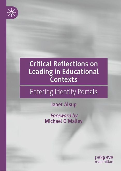 "Critical Reflections on Leading in Educational Contexts", von Janet Alsup, mit Vorwort von Michael O'Malley. Logo links oben.