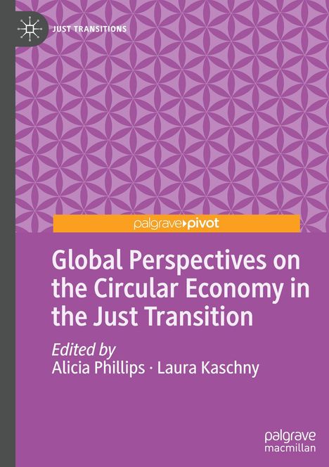 "Global Perspectives on the Circular Economy in the Just Transition," bearbeitet von Alicia Phillips und Laura Kaschny. Lila Muster.