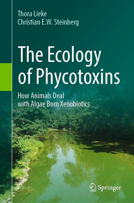 "Thora Lieke, Christian E.W. Steinberg. The Ecology of Phycotoxins. How Animals Deal with Algae Born Xenobiotics." Cover zeigt grünen Fluss.