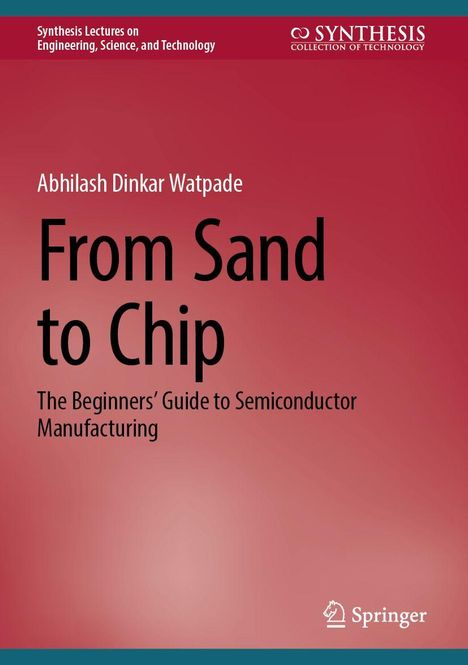 Text: "From Sand to Chip" von Abhilash Dinkar Watpade, Leitfaden zur Halbleiterfertigung. Oben: "Synthesis Lectures", unten: Springer-Logo.