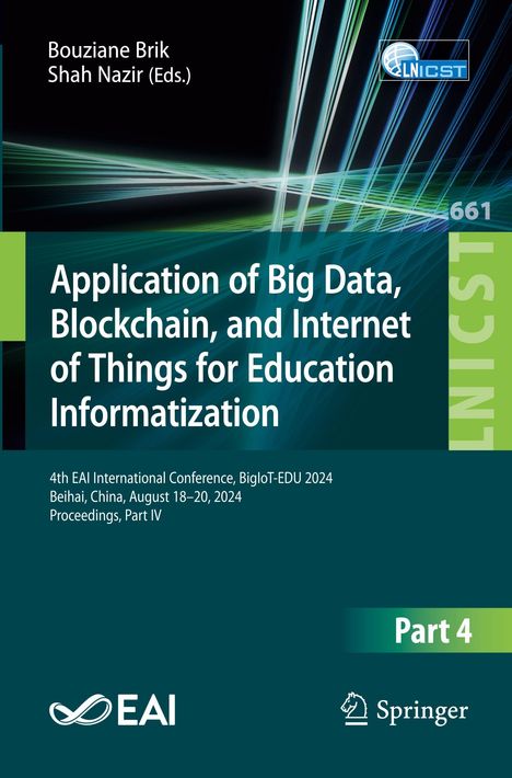 Titel: Anwendung von Big Data, Blockchain und IoT für Bildungsinformatik, 4. EAI Konferenz, Beihai, China, August 18–20, 2024.