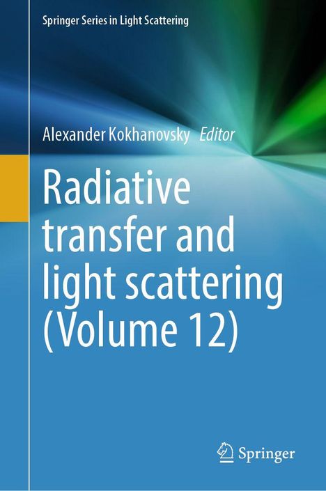 "Radiative transfer and light scattering (Volume 12)" von Alexander Kokhanovsky. Blau-grüner Hintergrund, Springer-Logo.