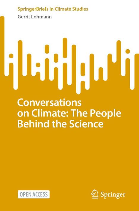 Titel: "Conversations on Climate: The People Behind the Science" von Gerrit Lohmann, Springer Briefs. Gelber Hintergrund.