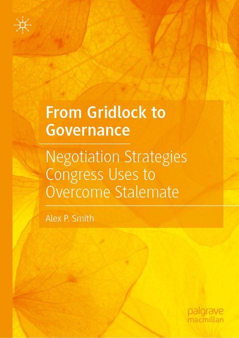 Text: "From Gridlock to Governance: Negotiation Strategies Congress Uses to Overcome Stalemate" von Alex P. Smith. Gelber Hintergrund.