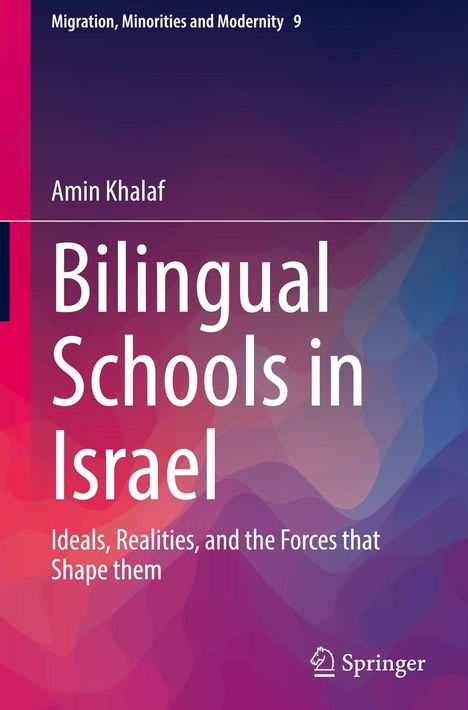 Titel: Bilingual Schools in Israel. Untertitel: Ideals, Realities, and the Forces That Shape Them. Autor: Amin Khalaf. Farbiges Design.