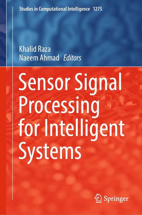 Buchtitel: "Sensor Signal Processing for Intelligent Systems". Oben: "Studies in Computational Intelligence 1275". Editorennamen: Khalid Raza, Naeem Ahmad. Unten Logo von Springer. Hintergrund in Blau und Rot.