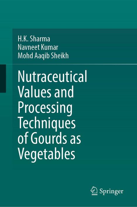 Titel: "Nutraceutical Values and Processing Techniques of Gourds as Vegetables." Autoren: H.K. Sharma, Navneet Kumar, Mohd Aaqib Sheikh. Springer Logo unten.