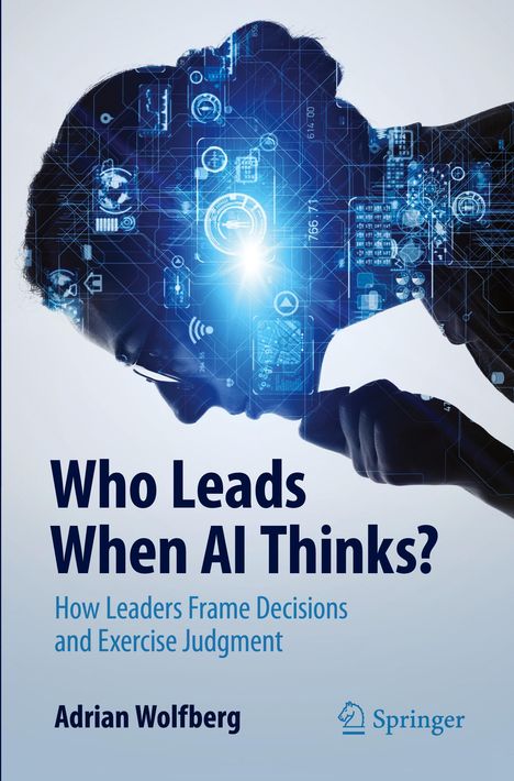 „Who Leads When AI Thinks?“ Buchcover mit einer Silhouette eines nachdenklichen Gesichts, durchzogen von blauen Datenelementen.
