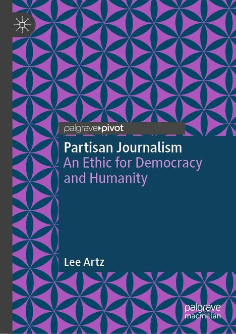 „Partisan Journalism: An Ethic for Democracy and Humanity“ von Lee Artz. Lila-Blaues Muster, Logo oben links.
