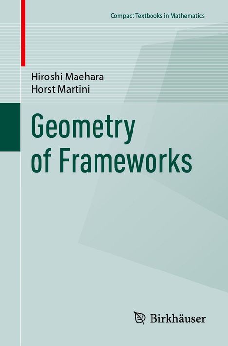 „Compact Textbooks in Mathematics“, Autoren: Hiroshi Maehara, Horst Martini, „Geometry of Frameworks“, Logo von Birkhäuser.
